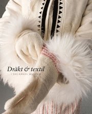 Dräkt & textil i Dalarnas museum (häftad)