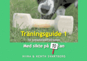 Tr�ningsguide 1 f�r lydnadsklass I till boken : Med sikte p� 10:an