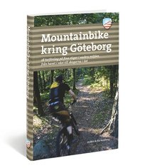 Mountainbike kring G�teborg : 28 turf�rslag p� fina stigar i vackra milj�er, fr�n havet i v�ster till skogarna i �st (h�ftad)