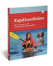 Kajakhandboken : mer �n 200 tips och r�d som g�r dig till en b�ttre paddlare (h�ftad)