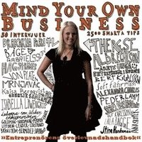 Mind Your Own Business : entrepren�rens �verlevnadshandbok (inbunden)