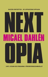 Nextopia : livet, lyckan och pengarna i f�rv�ntningssamh�llet (pocket)