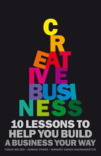 Creative Business : 10 rules to help you build a business your way (h�ftad)