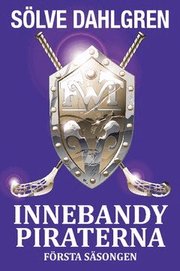 InnebandyPiraterna : f�rsta s�songen (h�ftad)