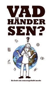 Vad h�nder sen? : en bok om omsorgsfullt mode (h�ftad)