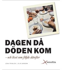 Dagen d� d�den kom - och livet som f�ljde d�refter (inbunden)