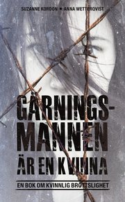 G�rningsmannen �r en kvinna : en bok om kvinnlig brottslighet (pocket)