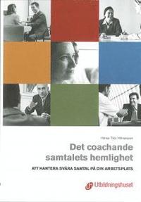 Det coachande samtalets hemlighet : att hantera sv�ra samtal p� arbetsplatser (inbunden)