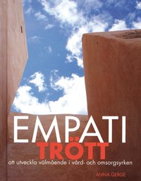Empatitr�tt : att utveckla v�lm�ende i v�rd- och omsorgsyrken (inbunden)