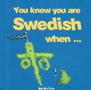 You know you are Swedish when... (h�ftad)
