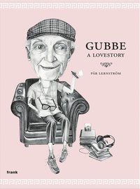 Gubbe : a lovestory (inbunden)
