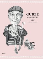Gubbe : a lovestory (inbunden)