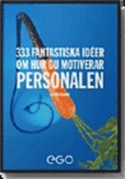 333 fantastiska id�er om hur du motiverar personalen (h�ftad)