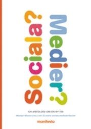 Sociala? Medier? En antologi om en ny tid (h�ftad)