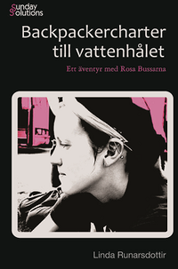 Backpackercharter till vattenh�let : ett �ventyr med Rosa Bussarna (inbunden)