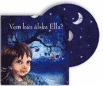 Vem kan �lska Ella? CD (i mjuk plastficka) (ljudbok)