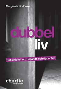 Dubbelliv : reflektioner om d�ljande och �ppenhet (inbunden)