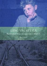 L�ng v�g att g� : ber�ttelser fr�n en uppv�xt i Malm� (h�ftad)