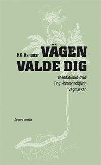 V�gen valde dig : meditationer �ver Dag Hammarskj�lds V�gm�rken (h�ftad)