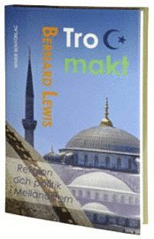 Tro och makt : religion och politik i Mellan�stern (h�ftad)
