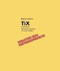 Tix : metaforismer, tankesprak, logogryfer och andra textiklar (pocket)