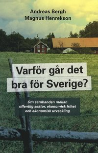 Varf�r g�r det bra f�r Sverige?: Om sambanden mellan offentlig sektor, ekon (h�ftad)