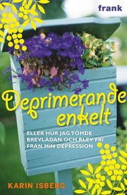 Deprimerande enkelt : eller hur jag t�mde brevl�dan och blev fri fr�n min depression (inbunden)
