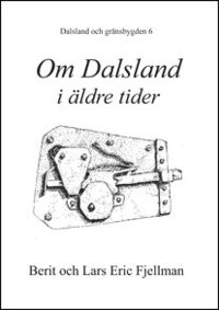Dalsland och gr�nsbygden. D 6. Om Dalsland i �ldre tider (h�ftad)