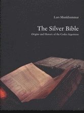 The silver bible : origins and history of the Codex Argenteus (inbunden)
