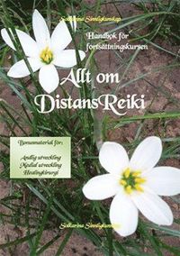 Allt om distans Reiki : handbok f�r forts�ttningskursen (h�ftad)