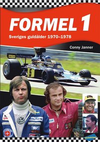 Formel 1 : sveriges guld�lder 1970-1978 (inbunden)