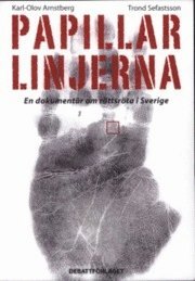 Papillarlinjerna, En dokument�r om r�ttsr�ta i Sverige (inbunden)