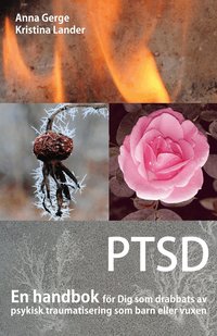 PTSD : En handbok f�r Dig som drabbats av psykisk traumatisering som barn eller vuxen (inbunden)