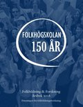 Folkbildning & Forskning. rsbok 2018 - Folkhgskolan 150 r