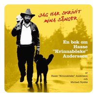 Jag har skrivit mina snger : en bok om Hasse ""Kvinnabske"" Andersson