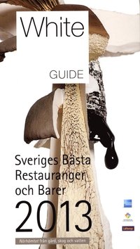 White guide : Sveriges b�sta restauranger och barer 2013 (h�ftad)