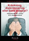 Krnkning, diskriminering eller bara skitprat? : vgledning fr chefer och skyddsombud