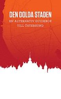 Den dolda staden : en alternativ guidebok till stersund