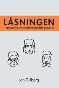 Låsningen : en analys av svensk invandringspolitik (kartonnage)