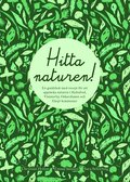 Hitta naturen : en guidebok med recept fr att upptcka naturen i Hultsfreds, Vimmerby, Oskarshamns och Eksj kommuner