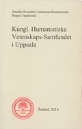 Kungl. Humanistiska Vetenskaps-Samfundet i Uppsala rsbok 2015