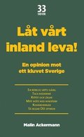 Lt vrt inland leva! : en opinion mot ett kluvet Sverige