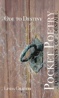 Ode to Destiny : Pocket Poetry for Moments of Despair