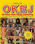 Boken om OKEJ ? 90-talets enda riktiga poptidning