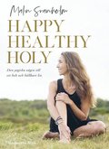 Happy healthy holy : den yogiska vgen till ett helt och hllbart liv.