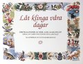 Lt klinga vra dagar : fdelsedagsbok med E A Karlfeldts dikter