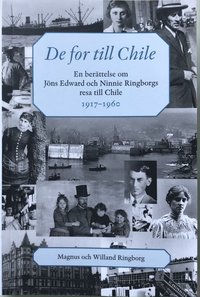 De for till Chile : en berttelse om Jns Edward och Ninnie Ringborgs resa till Chile