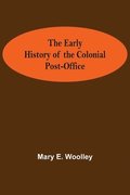The Early History of the Colonial Post-Office