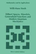 Hilbert Spaces, Wavelets, Generalised Functions and Modern Quantum Mechanics