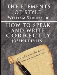 Elements Of Style By William Strunk Jr. & How To Speak And Write Correctly By Joseph Devlin - Special Edition (h�ftad)